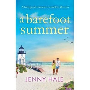A Barefoot Summer: A feel good romance to read in the sun -- Jenny Hale